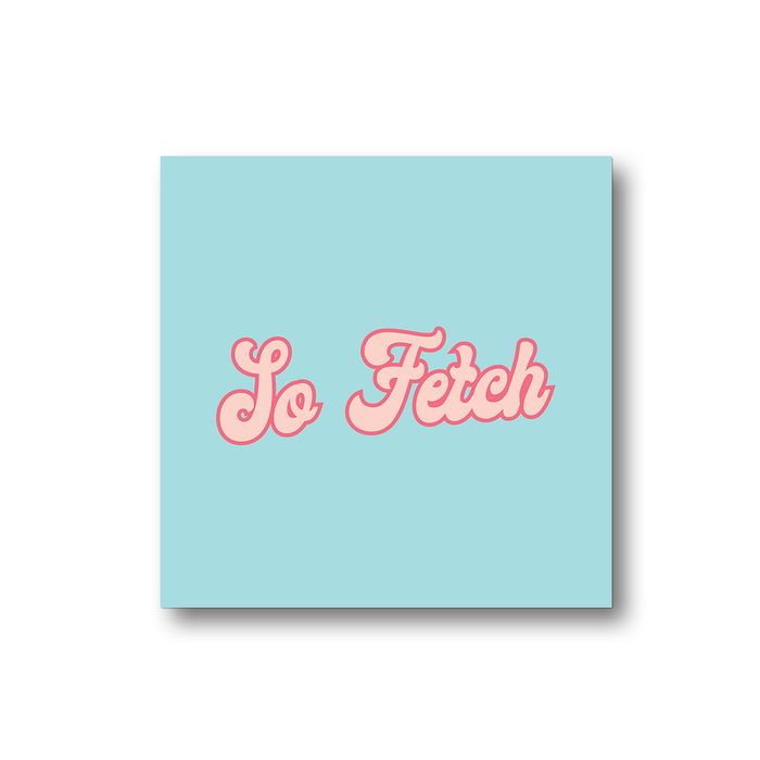 So Fetch Fridge Magnet | LGBTQ+ Gifts, LGBT, Movie Quote, Groovy Seventies Style Magnet