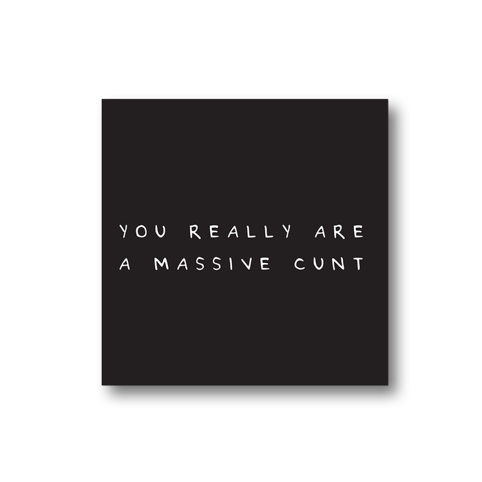 You Really Are A Massive Cunt Magnet | Rude, Funny Fridge Magnet, Black And White Magnet, Offensive Gift, Profanity