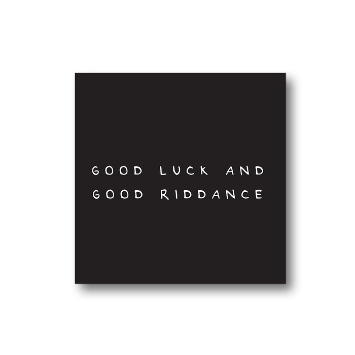 Good Luck And Good Riddance Magnet | Funny Leaving Gift, Funny Good Luck Gift, Rude Fridge Magnet, Black and White, New Job, Leaving For University