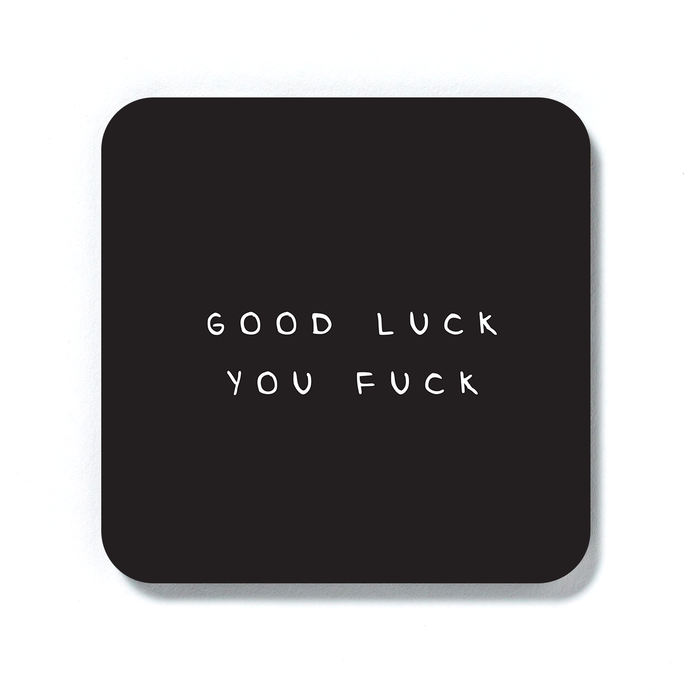 Good Luck You Fuck Coaster | Funny Leaving Gift, Funny Good Luck Gift, Rude Drinks Mat, Black and White, New Job, New Home, Leaving For University