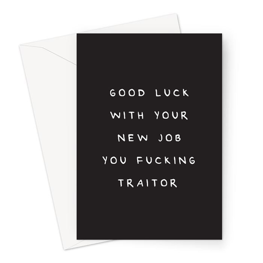 Good Luck With Your New Job You Fucking Traitor Greeting Card | Deadpan You're Leaving Card, Funny Leaving Card, Good Luck, Profanity, New Job, Judas