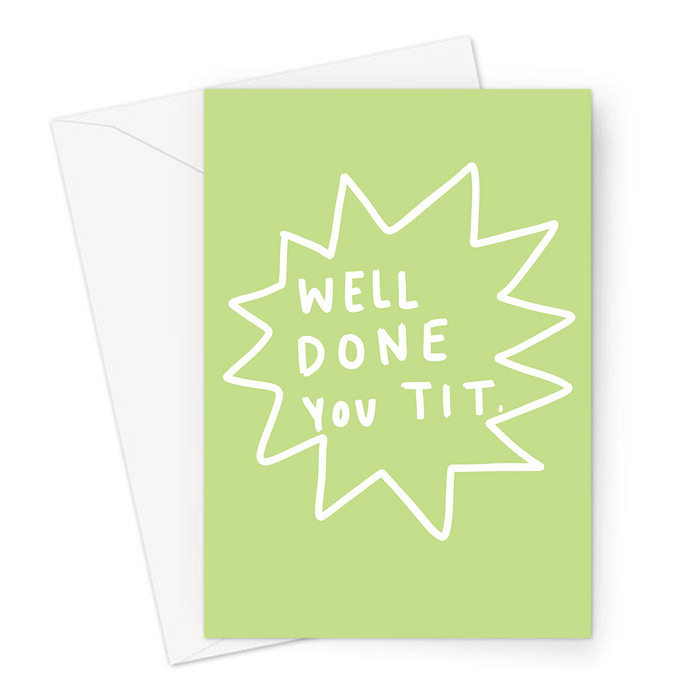 Well Done You Tit Greeting Card | Rude, Offensive Graduation Card, Congratulations, Passed Exams, New Job, Passed Driving Test, You Did It