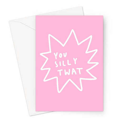 You Silly Twat Greeting Card | Rude, Profanity, Sympathy Card For Friends, Boyfriend, Girlfriend, Affectionate Insult Cards, You Idiot, Failed Exam