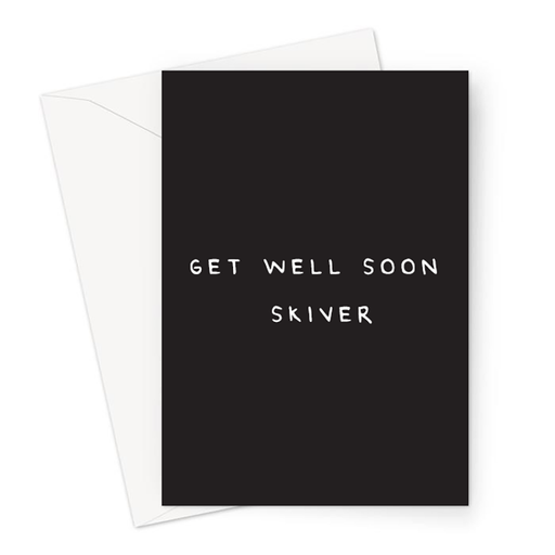 Get Well Soon Skiver Greeting Card | Funny Sympathy Card, Accident Card, Rude Get Well Soon Card