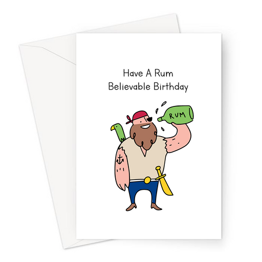 Have A Rum Believable Birthday Greeting Card | Funny Pun Birthday Card For Rum Drinker, Pirate Drinking A Bottle Of Rum