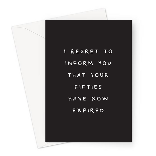 I Regret To Inform You That Your Fifties Have Now Expired Greeting Card | Deadpan, Dry Humour Sixtieth Birthday Card or Sixty Year Old, 60th, 60