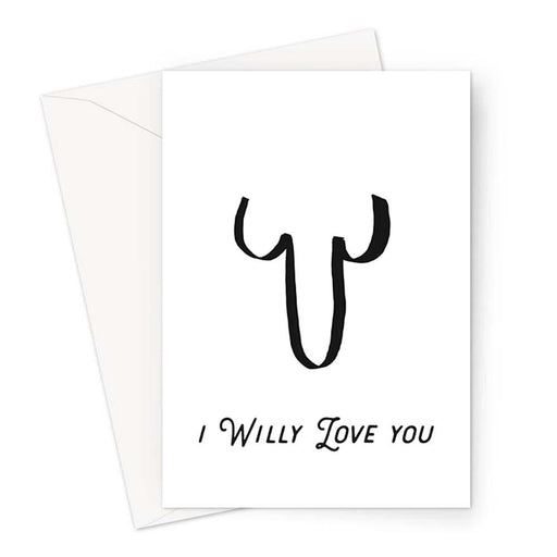I Willy Love You Greeting Card | Funny Anniversary Card For Him, Rude Love Card, Valentines Card For Boyfriend, Husband