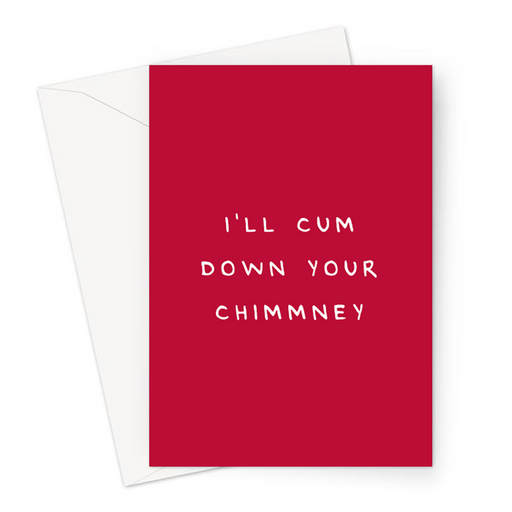 I'll Cum Down Your Chimney Greeting Card | Funny Christmas Card, Rude Christmas Card For Her