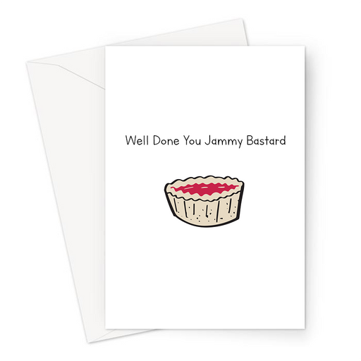 Well Done You Jammy Bastard Greeting Card | Rude Congratulations Card, Graduation, Passed Exams, New Job, Passed Driving Test, Jam Tart Doodle