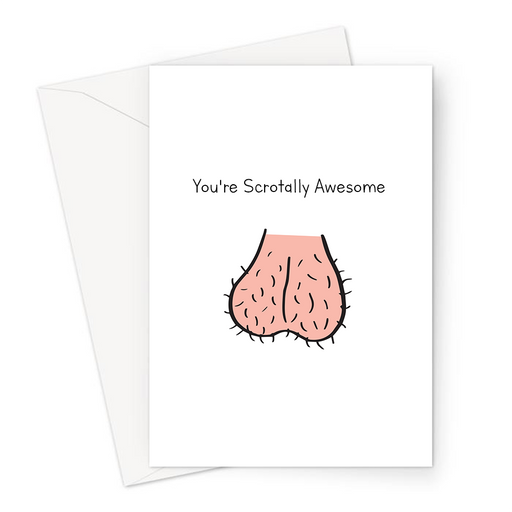 You're Scrotally Awesome Greeting Card | Rude, Funny Friendship Card, Pair Of Testicles Doodle, Testies, Scrotum