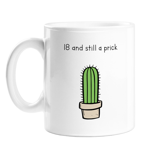 18 And Still A Prick Mug | Rude, Funny Eighteenth Birthday Gift For Eighteen Year Old, 18th, Cactus Prick Pun, Cacti