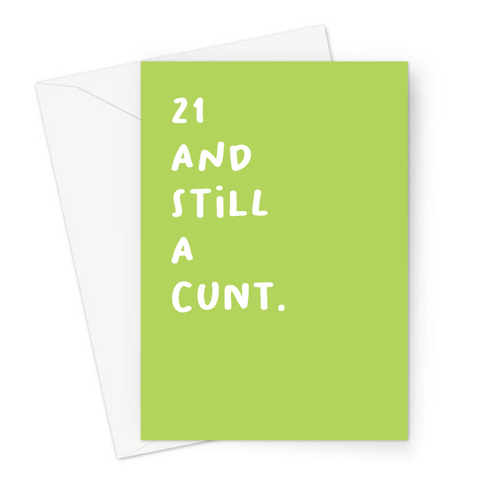 21 And Still A Cunt. Greeting Card | Rude 21st, Profanity Twenty First Birthday Card For Twenty One Year Old, Friend, Brother, Sister, Son, Daughter, Age Card