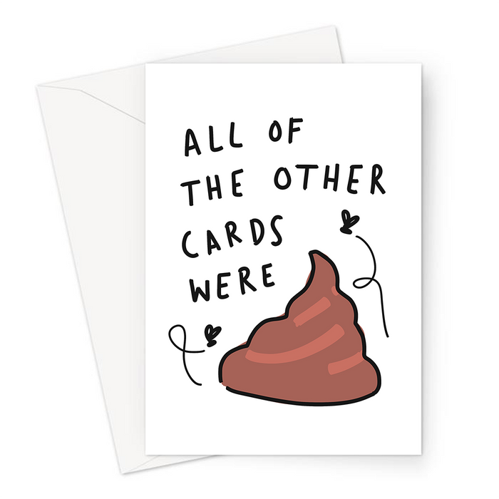 All Of The Other Cards Were Shit Greeting Card | Funny Birthday Card For Friend Or Family All The Other Cards Were Rubbish, Pile Of Poo Doodle