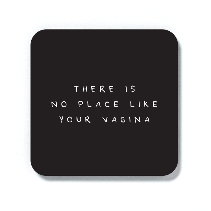 There Is No Place Like Your Vagina Coaster | Funny Coaster, Anniversary Gift For Her, Rude Drinks Mat, Black And White