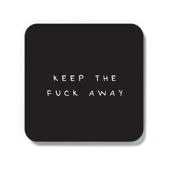 Keep The Fuck Away Coaster | Funny Offensive Gifts For Friends, Get Well Soon Gift, Profanity