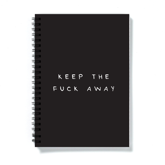 Keep The Fuck Away A5 Notebook | Funny Offensive Gifts For Friends, Monochrome, Profanity, Stay Away, Get Well Soon
