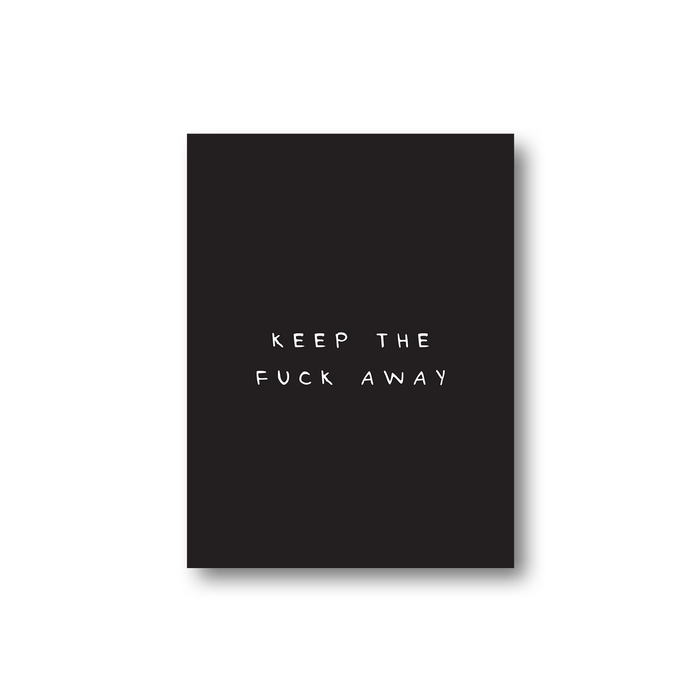 Keep The Fuck Away Sticker | Funny Offensive Gifts For Friends, Monochrome, Profanity, Stay Away, Get Well Soon