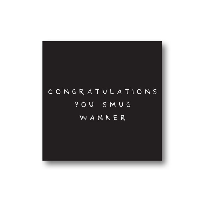 Congratulations You Smug Wanker Magnet | Congratulations Gift, Graduation Gift, Rude Fridge Magnet, Black and White, Well Done, New Job