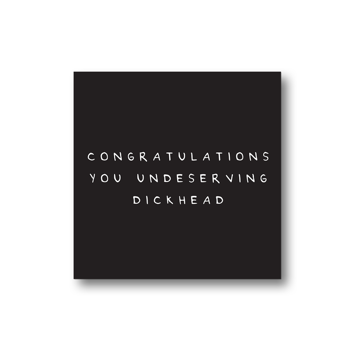 Congratulations You Undeserving Dickhead Magnet | Congratulations Gift, Graduation Gift, Rude Fridge Magnet, Black and White, Well Done, New Job