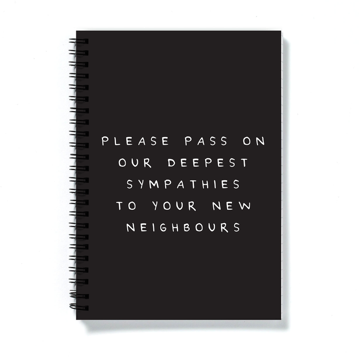 Please Pass On Our Deepest Sympathies To Your New Neighbours A5 Notebook | Moving Out Gift, Gifts For Couples Moving Out, Black And White Journal