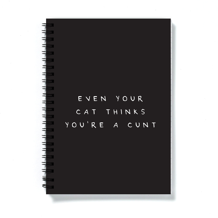 Even Your Cat Thinks You're A Cunt A5 Notebook | Funny Journal, Funny Gift For Cat Lover, Cat Owner, Rude Notebook, Black And White Notebook