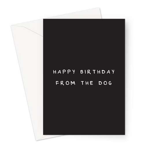 Happy Birthday From The Dog Greeting Card | Birthday Card From The Dog For Mum, Dad, Husband, Wife, Dog Owner, Pet Cards, Dog Lover