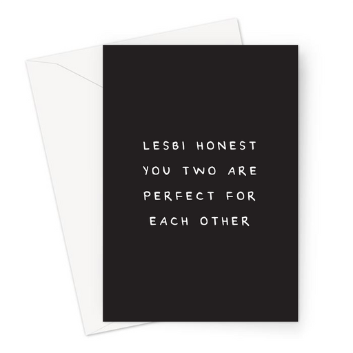 Lesbi Honest You Two Are Perfect For Each Other Greeting Card | Anniversary Card For Lesbian Couple, Congratulations, Engagement Card, LGBT Cards