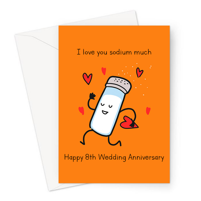 I Love You Sodium Much Happy 8th Wedding Anniversary Greeting Card | Salt, Seventh Anniversary Card For Husband, Wife, Salt Shaker And Love Hearts