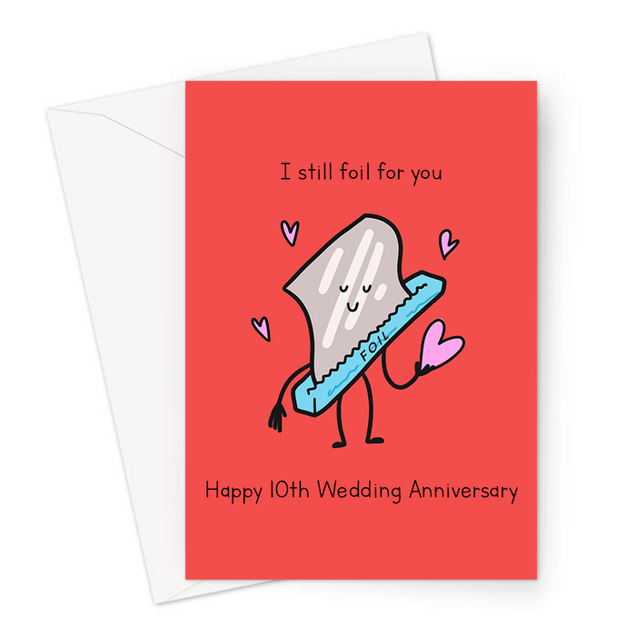 I Still Foil For You Happy 10th Wedding Anniversary Greeting Card