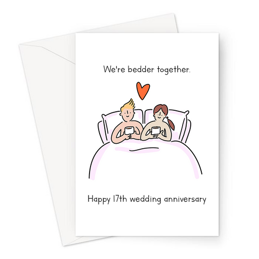 We're Bedder Together. Happy 17th Wedding Anniversary Greeting Card | Furniture, Seventeenth Anniversary Card For Husband, Wife, Couple In Bed