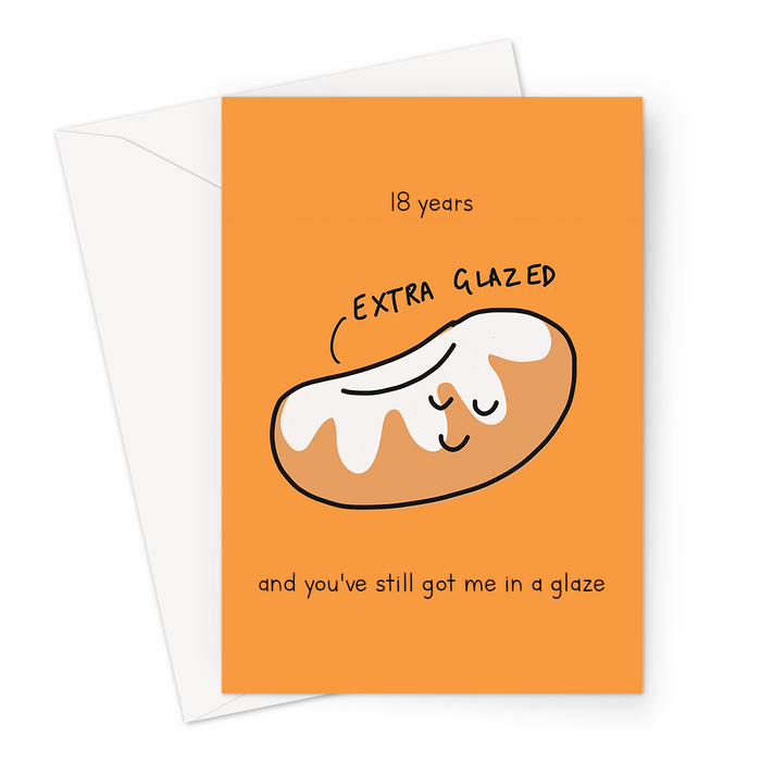 18 Years And You've Still Got Me In A Glaze Greeting Card | Porcelain, Eighteenth Anniversary Card For Husband, Wife, Extra Glazed Donut, Glaze Pun
