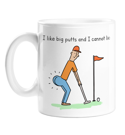I Like Big Putts And I Cannot Lie Mug | Funny Big Bum Golf Pun Mug, Gift For Golfer, I Like Big Butts Joke, Golfer With Big Bum Putting, Putt, PGA