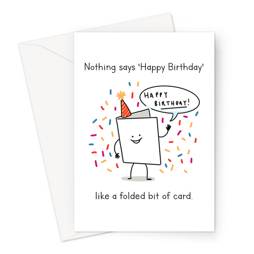 Nothing Says ‘Happy Birthday’ Like A Folded Bit Of Card. Greeting Card | Funny, Deadpan Birthday Card For Friend, Family, Partner, Card In Party Hat