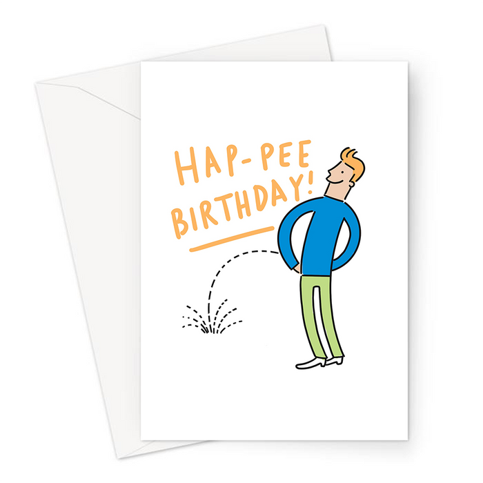 Hap-pee Birthday!! Greeting Card | Funny Happy Birthday Card For Friend, Sibling, Partner, Banter Birthday Card, Man Peeing, Urinating, Weeing