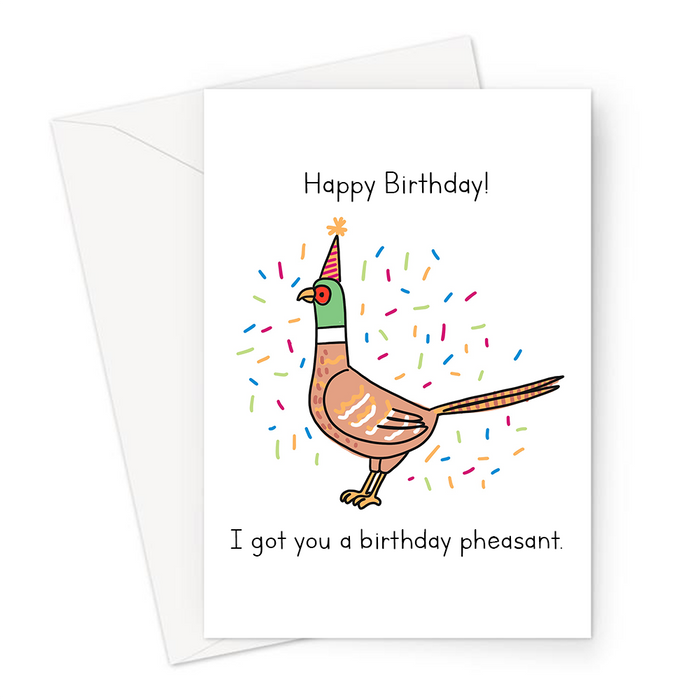 Happy Birthday! I Got You A Birthday Pheasant Greeting Card | Funny Present Pun Birthday Card For Friend, Parent, Grandparent, Pheasant In Party Hat