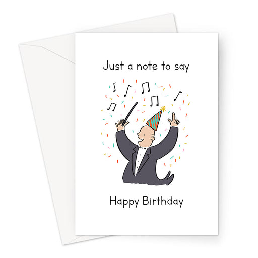 Just A Note To Say Happy Birthday Greeting Card | Funny, Musical Note Pun Birthday Card, Conductor In Party Hat With Musical Notes And Confetti