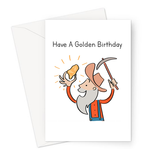 Have A Golden Birthday Greeting Card | Funny, Gold Digging Pun Birthday Card, Gold Miner With Pickaxe And Gold Nugget, Prospector Finding Gold