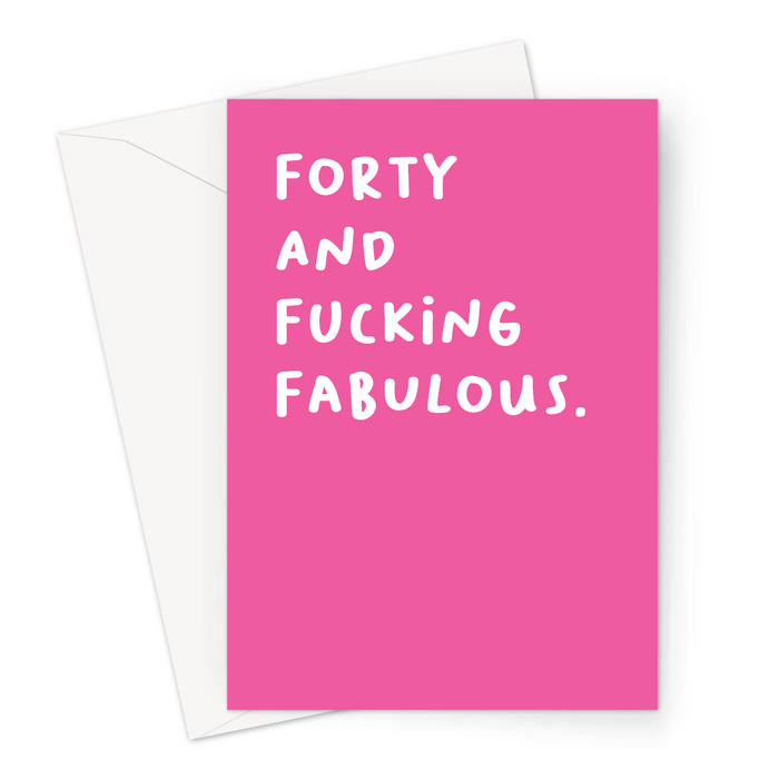 Forty And Fucking Fabulous. Greeting Card | LGBT, Profanity Fortieth Birthday Card For Forty Year Old, Her, Daughter, Friend, Gay Man, 40th