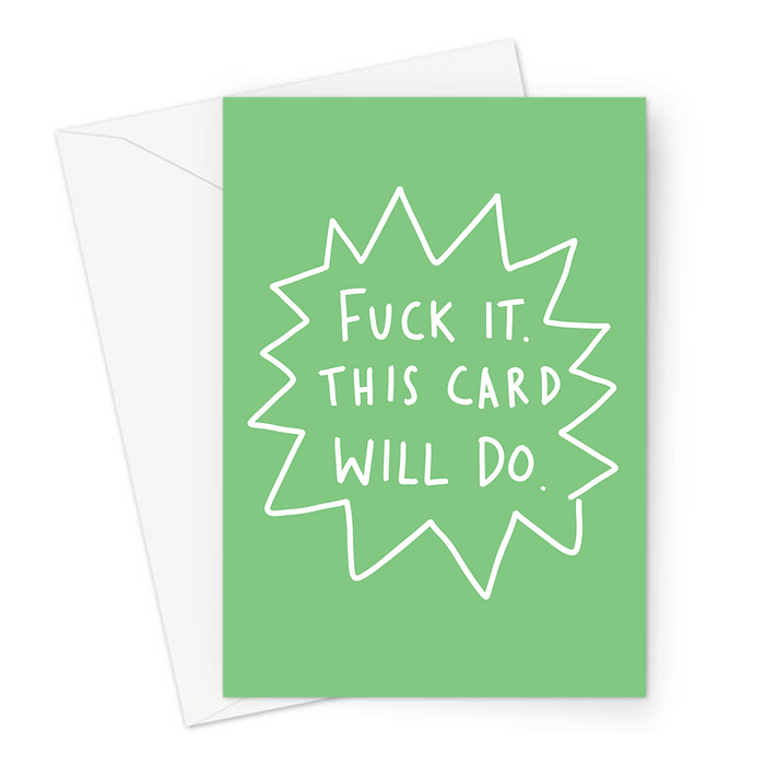Fuck It. This Card Will Do. Greeting Card | Funny Birthday Card For Friend, Her, Him, Family, Deadpan Can't Be Bothered Birthday Card, Lazy Card Joke
