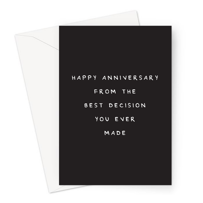Happy Anniversary From The Best Decision You Ever Made Greeting Card | Funny, Deadpan Anniversary Card For Husband, Wife, Boyfriend Or Girlfriend