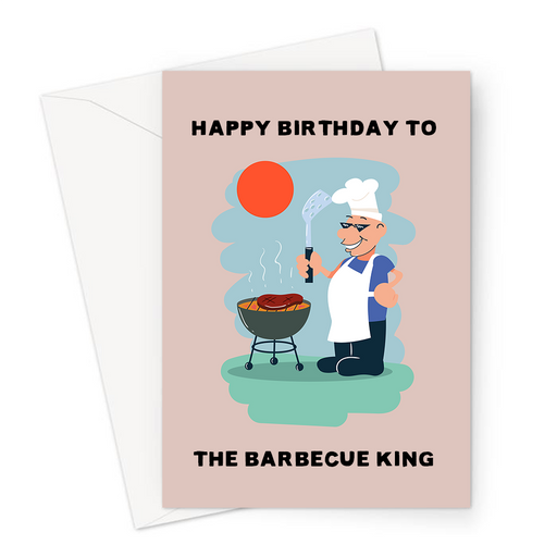 Happy Birthday To The Barbecue King Greeting Card | Funny, Birthday Card For Boyfriend, Husband, Dad, Him, Man BBQing Steak In The Sun, BBQ