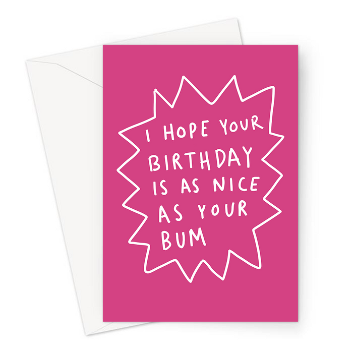 I Hope Your Birthday Is As Nice As Your Bum Greeting Card | Funny Birthday Card For Friend, Boyfriend, Girlfriend, Nice Arse Compliment Birthday Card