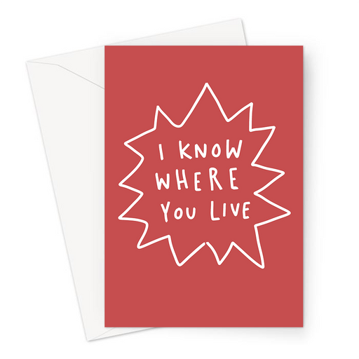 I Know Where You Live. Greeting Card | Deadpan, Funny New Home Card, You're Leaving, Moving Out, Spooky, Creepy Housewarming Card