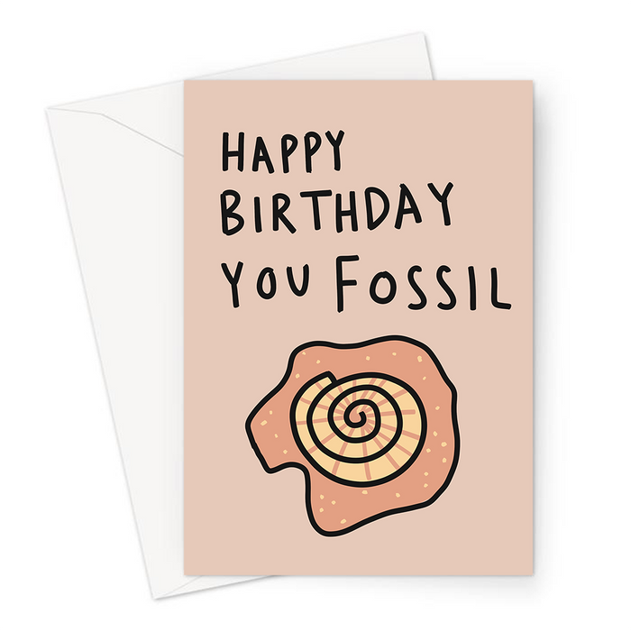 Happy Birthday You Fossil Greeting Card | Funny Old Age Joke Birthday Card For Mum, Dad, Friend, Grandad, Grandma, Fossil Illustration, Getting Older