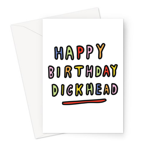 Happy Birthday Dickhead Greeting Card | Funny, Deadpan Profanity Insult Birthday Card For Friend, Brother, Sister, Colourful Bubble Writing
