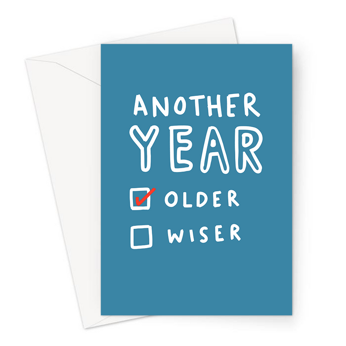 Another Year Older Not Wiser Greeting Card | Funny, Deadpan Old Age Joke Birthday Card For Mum, Dad, Friend, Grandad, Grandma, You're Old Card
