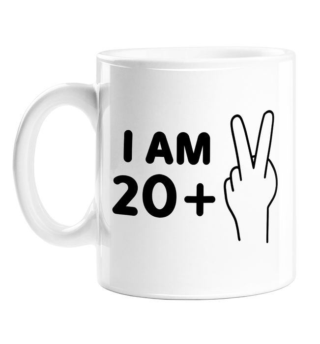 I Am 22 Mug | 20 + 2, Funny, Deadpan 22nd Birthday Gift For Friend, Son, Daughter, Sibling, Twenty Second Birthday, 2 Fingers Up, Fuck Off, Twenty Two