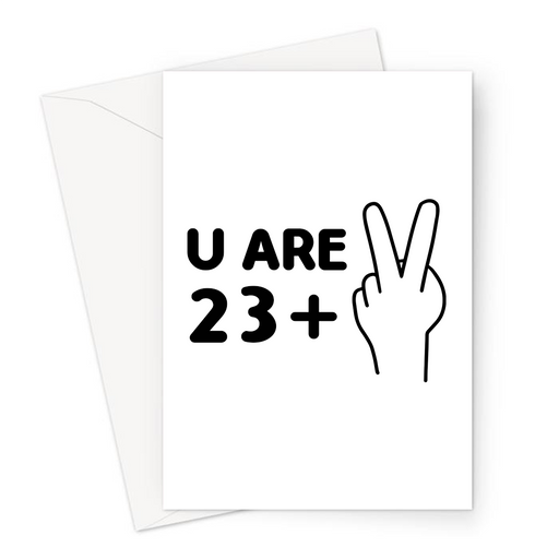 U Are 25 Greeting Card | 23 + 2, Funny, Deadpan 25th Birthday Card For Friend, Son, Daughter, Sibling, Twenty Five, 2 Fingers Up, Fuck Off, Twenty Fith