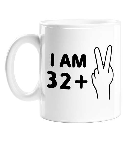 I Am 34 Mug | 32 + 2, Funny, Deadpan 34th Birthday Gift For Friend, Brother, Sister, Thirty Fourth Birthday, 2 Fingers Up, Fuck Off, Thirty Four