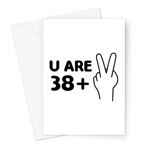 U Are 40 Greeting Card | 38 + 2, Funny, Deadpan 40th Birthday Card For Friend, Sibling, Forty, 2 Fingers Up, Fuck Off, Fortieth Birthday